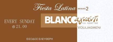 Every Sunday Latin Party @ Blanco Αγνάντι Vouliagmeni sequel 2.jpg